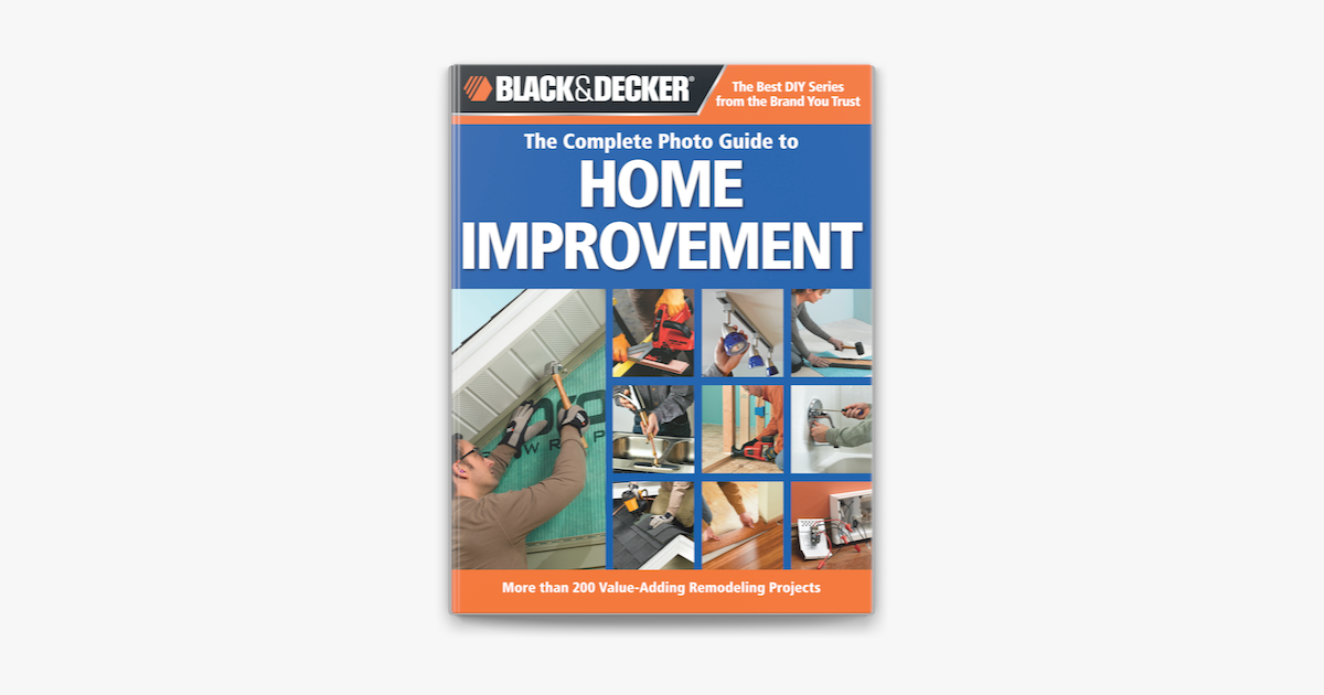 Black & Decker The Complete Photo Guide to Home Improvement