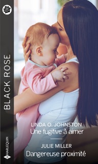 Une fugitive à aimer - Dangereuse proximité by Linda O. Johnston & Julie Miller