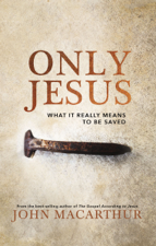 Only Jesus - John F. MacArthur Cover Art