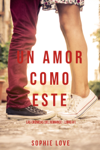Un Amor Como Este (Las Crónicas del Romance – Libro #1)
