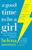 A Good Time to be a Girl - Helena Morrissey