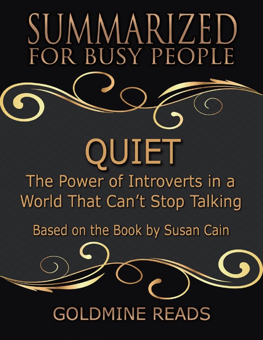 Quiet - Summarized for Busy People: The Power of Introverts In a World That Can’t Stop Talking: Based On the Book By Susan Cain