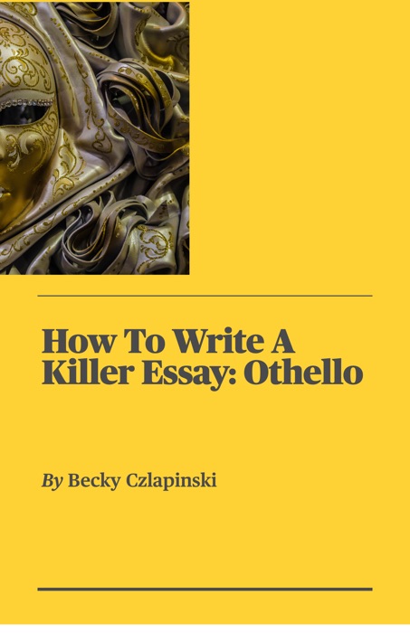 How To Write A Killer Essay: Othello