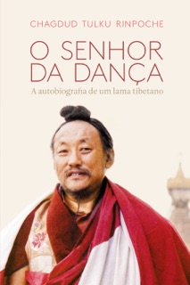 O Senhor da Dança by Chagdud Tulku Rinpoche
