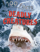100 Facts Deadly Creatures - Miles Kelly