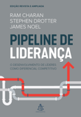 Pipeline de liderança - Ram Charan, Stephen Drotter & James Noel