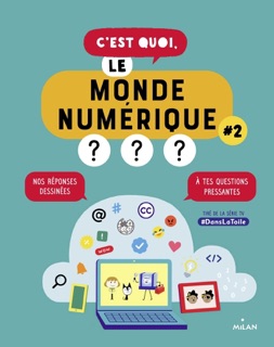 C'est quoi, le monde numérique ? #2 by Nathalie Dargent & Emma Carré