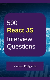 500 React JS Interview Questions and Answers by Vamsee Puligadda