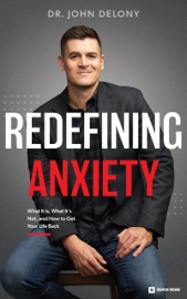 Redefining Anxiety Dr. John Delony