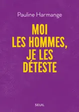 Moi les hommes, je les déteste