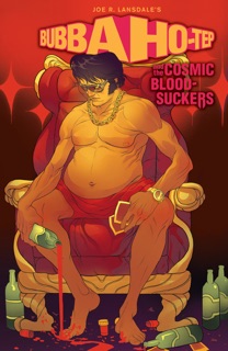 Bubba Ho-Tep and the Cosmic Blood-Suckers by Joe R. Lansdale, Joshua Jabcuga & Tadd Galusha