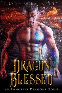 Dragon Blessed by Ophelia Bell