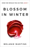 Blossom in Winter by Melanie Martins Book Summary, Reviews and Downlod