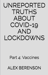 Unreported Truths About Covid-19 and Lockdowns by Alex Berenson