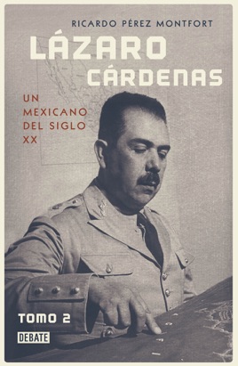 ‎Lázaro Cárdenas. Un mexicano del siglo XX (Tomo 2) on ...
