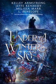 Under a Winter Sky - Kelley Armstrong, Jeffe Kennedy, Melissa Marr, L. Penelope & Grace Draven