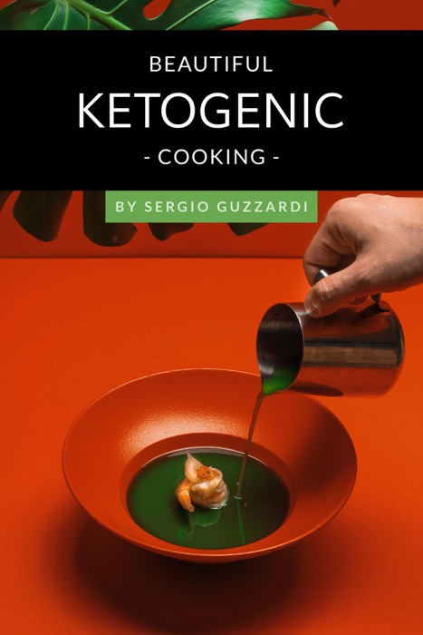 Beautiful Ketogenic Cooking