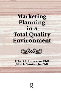 Marketing Planning in a Total Quality Environment by William Winston, JOHN L. STANTON & Robert E Linneman