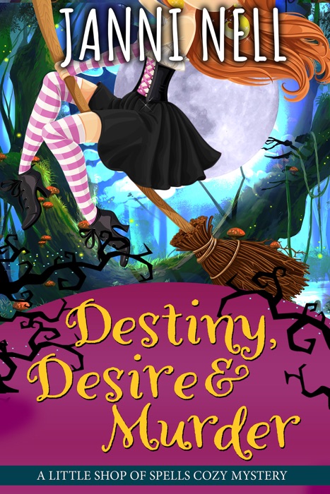 Destiny, Desire & Murder (Little Shop of Spells Book 4)