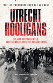Utrecht hooligans - Daniel M. van Doorn & Evert van der Zouw