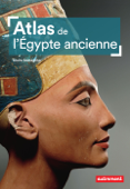 Atlas de l'Égypte ancienne - Claire Somaglino