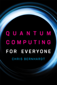 Quantum Computing for Everyone - Chris Bernhardt