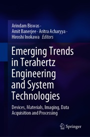Emerging Trends in Terahertz Engineering and System Technologies - Arindam Biswas, Amit Banerjee, Aritra Acharyya & Hiroshi Inokawa
