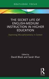 The Secret Life of English-Medium Instruction in Higher Education - David Block & Sarah Khan