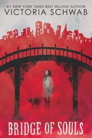 Bridge of Souls (City of Ghosts #3) - Victoria Schwab & V. E. Schwab