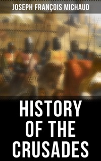 History of the Crusades by Joseph François Michaud