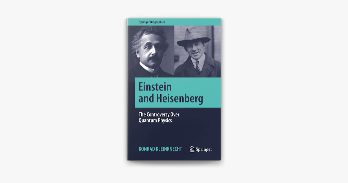 Einstein and Heisenberg by Konrad Kleinknecht on Apple Books