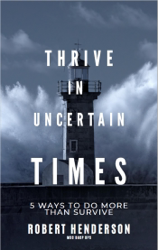 How to Thrive In Uncertain Times