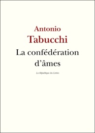 La Confédération d'âmes - Antonio Tabucchi & La République Des Lettres