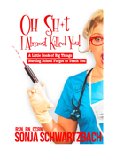 Oh Sh*t, I Almost Killed You! - Sonja Schwartzbach, BSN, RN, CCRN