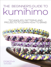 The Beginner's Guide to Kumihimo - Dorothy Wood Cover Art