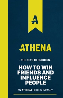 How To Win Friends And Influence People Insights by Athena: Learning Reinvented