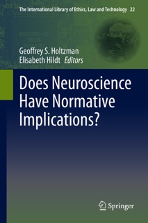 Does Neuroscience Have Normative Implications? by Geoffrey S. Holtzman & Elisabeth Hildt