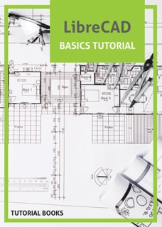 LibreCAD Basics Tutorial by Tutorial Books