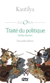 Traité du politique - Artha-Sastra - Kautilya