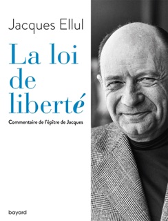 La loi de liberté. Commentaire de l'épître de Jacques by Jacques Ellul
