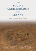 The Social Archaeology of the Levant - Assaf Yasur-Landau, Eric H. Cline & Yorke M. Rowan