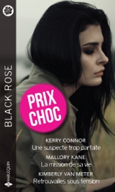Une suspecte trop parfaite - La mission de sa vie - Retrouvailles sous tension - Kerry Connor, Mallory Kane & Kimberly Van Meter