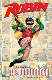 Robin: 80 Years of the Boy Wonder The Deluxe Edition - Scott Lobdell, Peter J. Tomasi, Chuck Dixon, Bill Finger, Bob Kane, Dick Sprang, Gil Kane & Win Mortimer