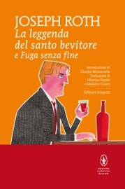 La leggenda del santo bevitore - Fuga senza fine - Joseph Roth