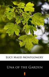 Una of the Garden - L.M. Montgomery