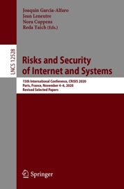 Risks and Security of Internet and Systems - Joaquin Garcia-Alfaro, Jean Leneutre, Nora Cuppens & Reda Yaich