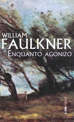 Capa do livro Enquanto Agonizo de William Faulkner