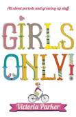 Girls Only! All About Periods and Growing-Up Stuff - Victoria Parker