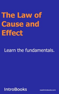 The Law of Cause and Effect by Introbooks Team