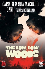 The Low, Low Woods - Carmen Maria Machado & Dani
